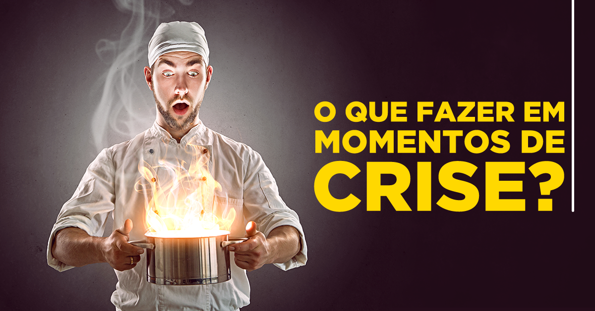 O que fazer em momentos de crise